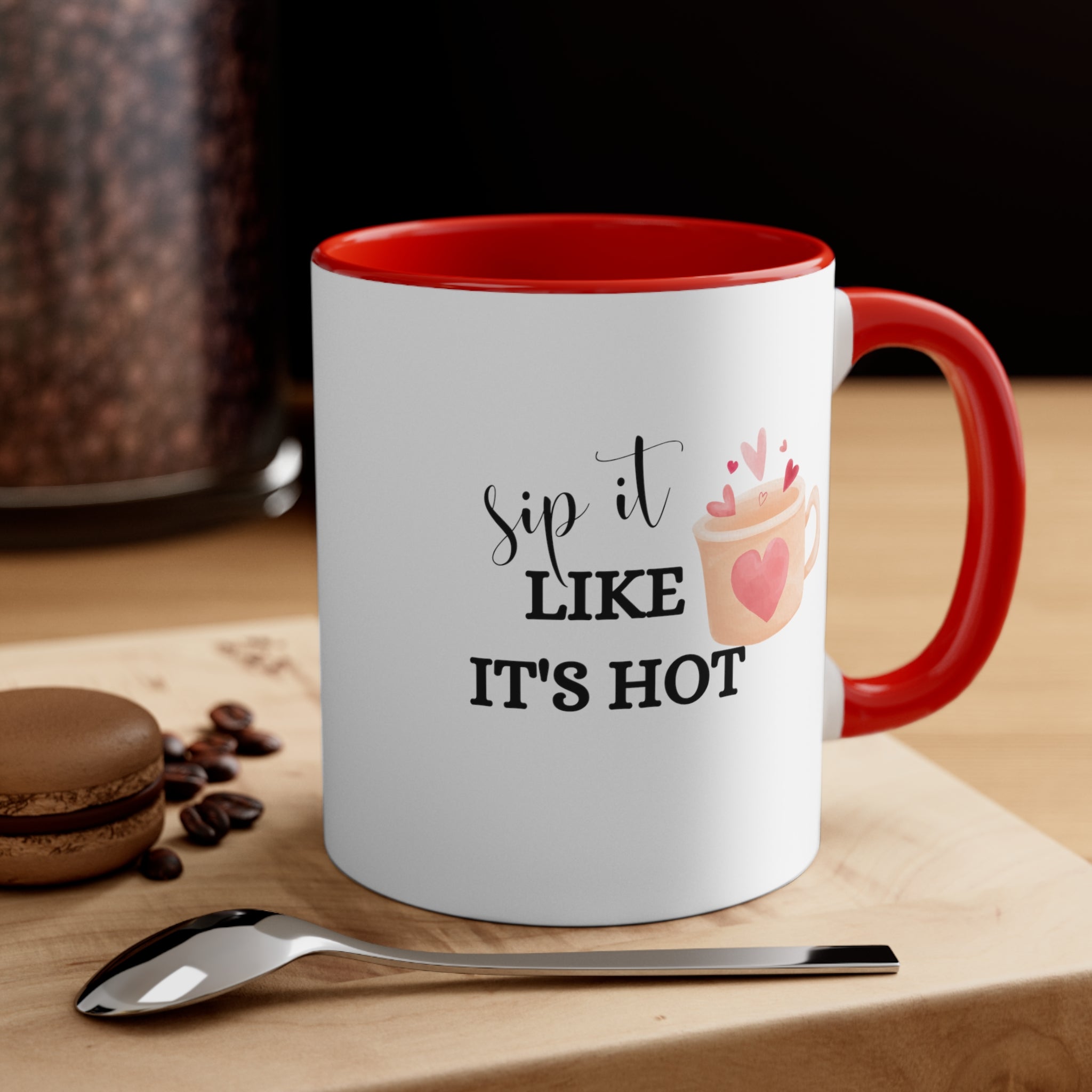 Sip It Like It's Hot | Accent Coffee Mug, 11oz - ThePrintMasters